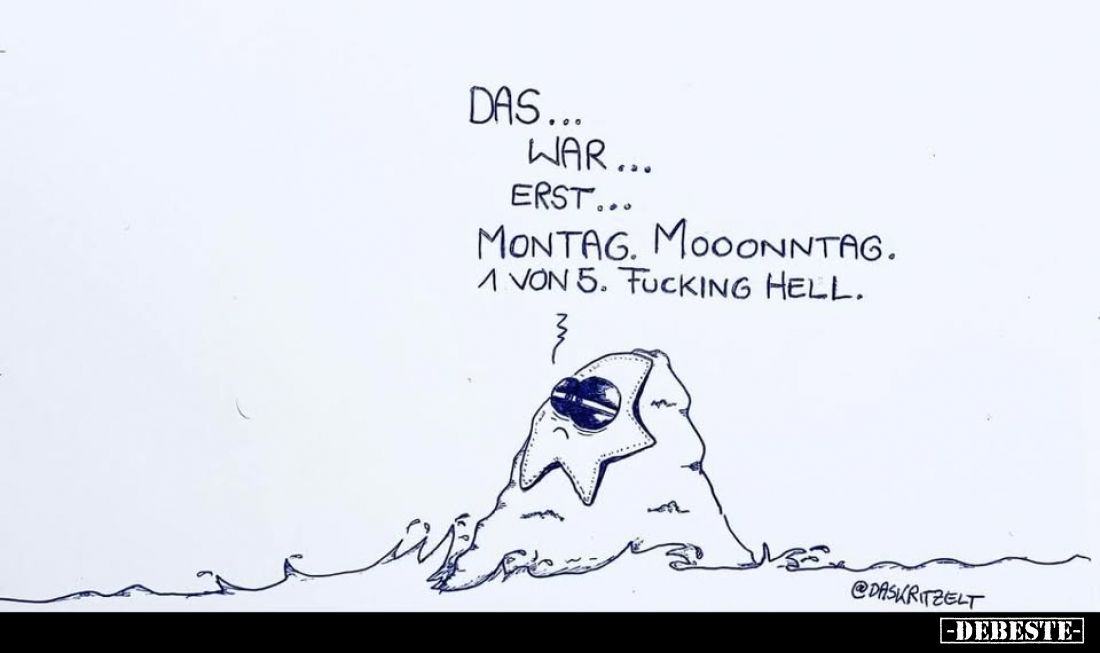 Das... war... erst...
Montag. Mooonntag. 1 von 5. fucking hell.