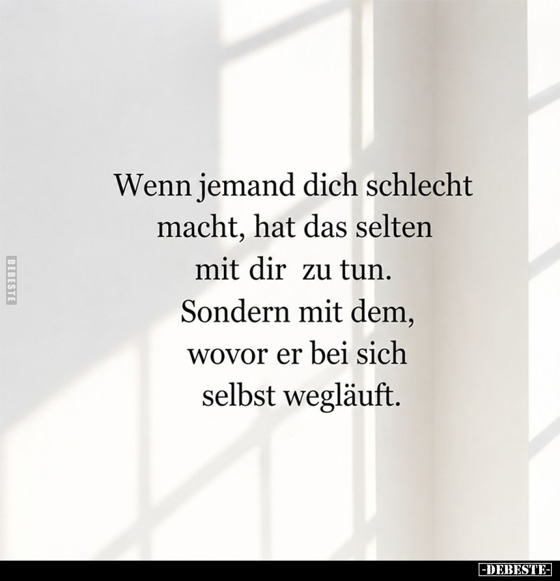 Wenn jemand dich schlecht macht, hat das selten mit dir zu tun.
Sondern mit dem, wovor er bei sich selbst wegläuft.