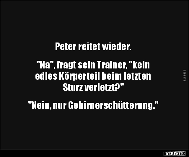 Peter reitet wieder. "Na", fragt sein Trainer, "kein.." - Lustige Bilder | DEBESTE.de