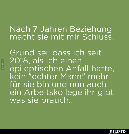 Nach 7 Jahren Beziehung macht sie mit mir Schluss.. - Lustige Bilder | DEBESTE.de