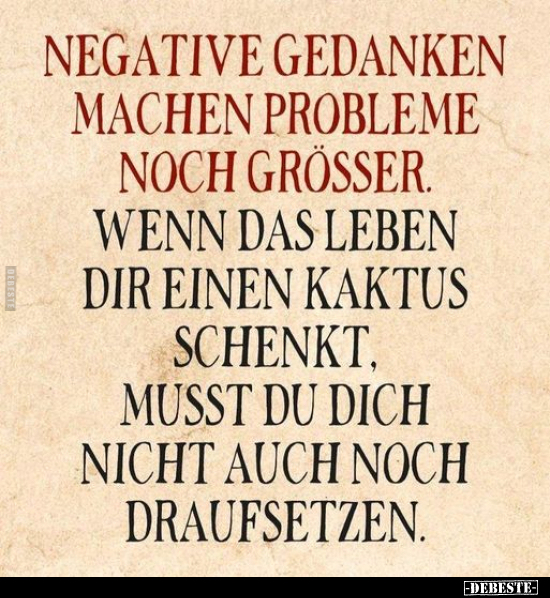 Negative Gedanken machen Probleme noch grösser.. - Lustige Bilder | DEBESTE.de