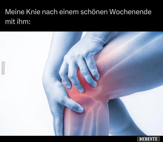 Meine Knie nach einem schönen Wochenende mit ihm.. - Lustige Bilder | DEBESTE.de