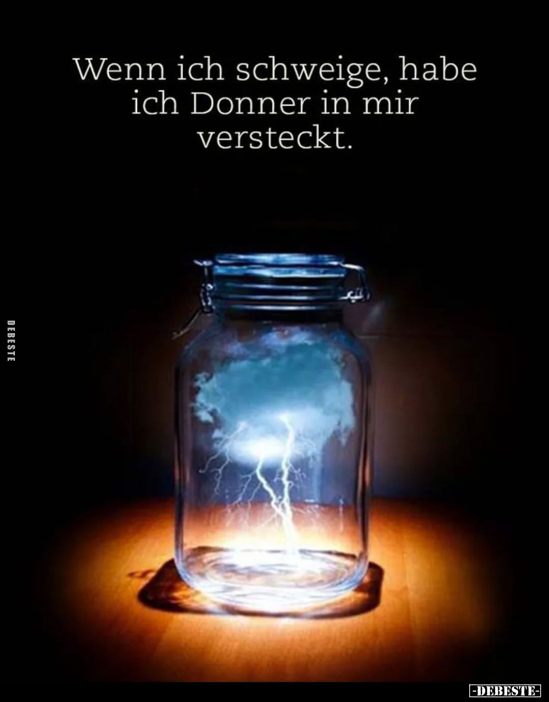 Wenn ich schweige, habe ich Donner in mir versteckt.