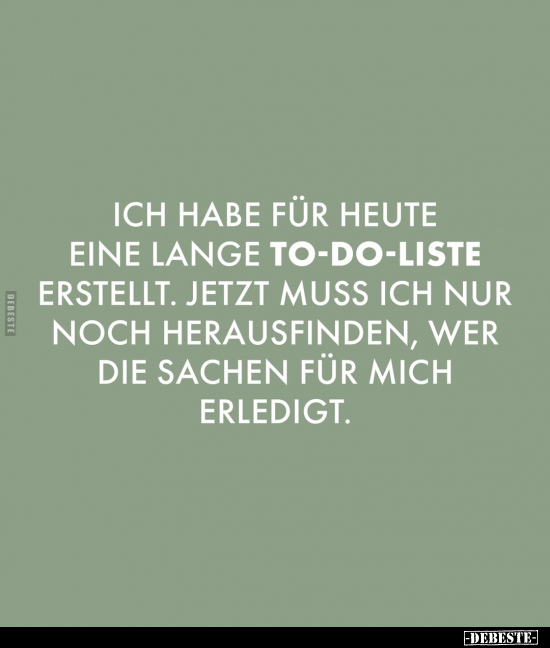 Ich habe für heute eine lange To-Do-Liste erstellt.. - Lustige Bilder | DEBESTE.de