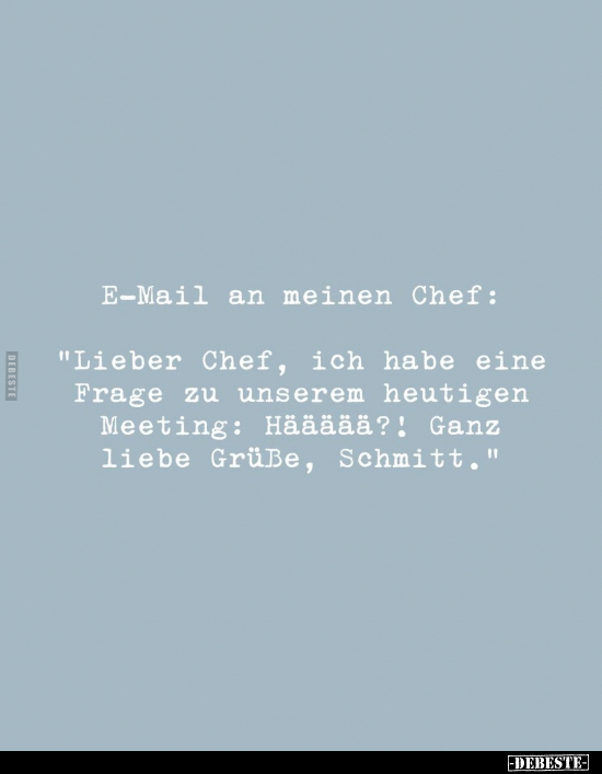 E-Mail an meinen Chef: "Lieber Chef, ich habe eine Frage zu.." - Lustige Bilder | DEBESTE.de