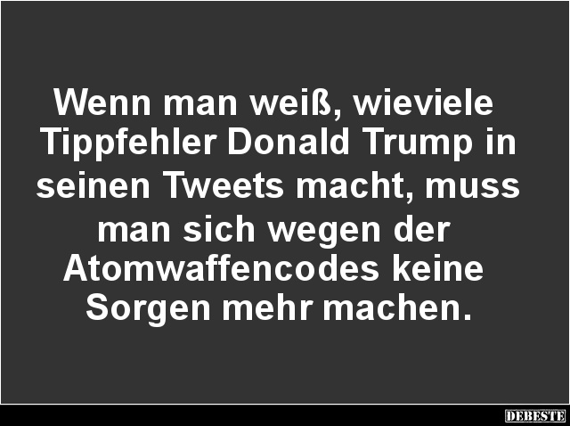 Wenn man weiß, wieviele Tippfehler Donald Trump.. - Lustige Bilder | DEBESTE.de