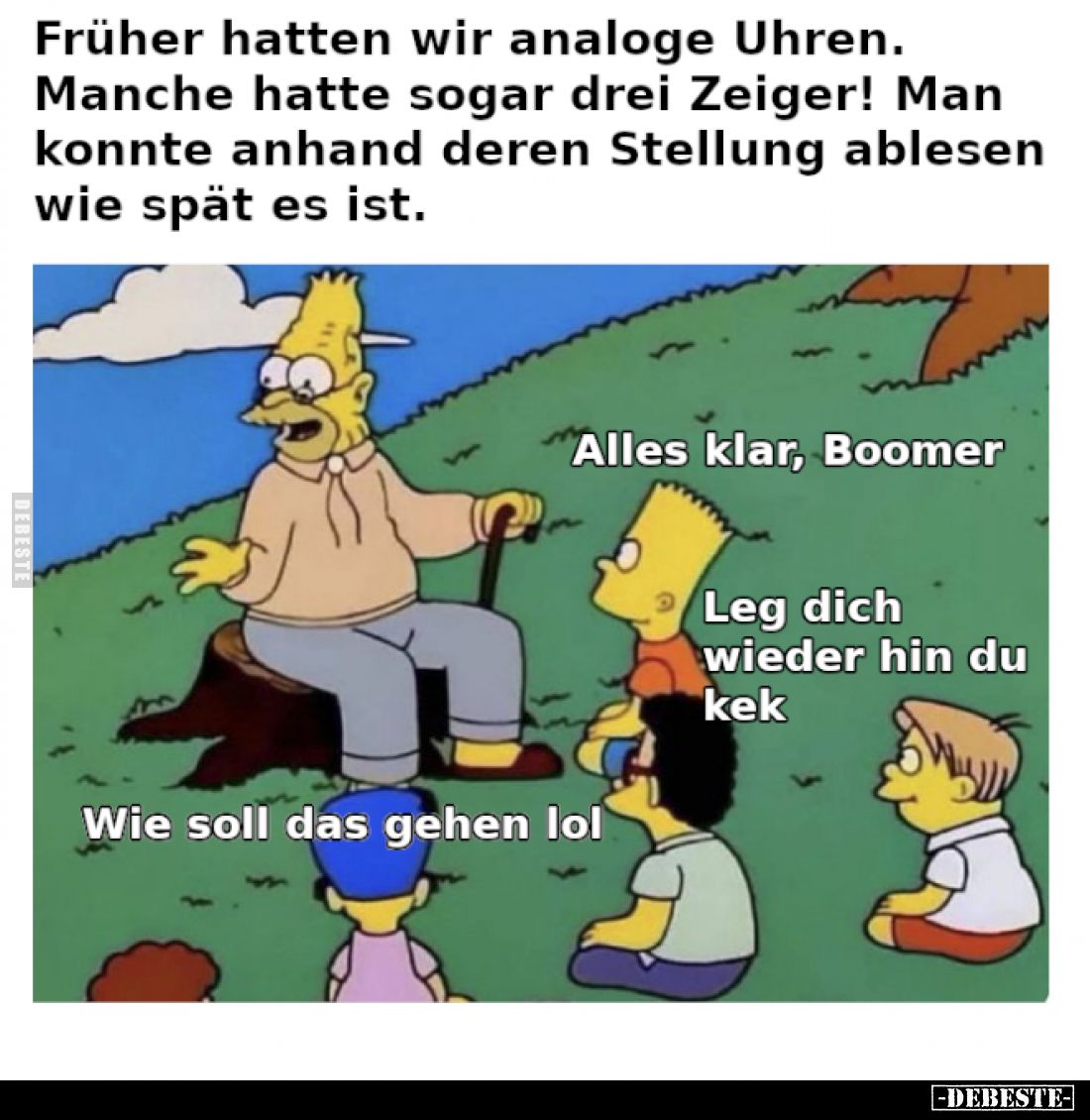 Früher hatten wir analoge Uhren. Manche hatte sogar drei Zeiger! Man konnte anhand deren Stellung ablesen wie spät es ist.