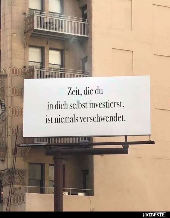 Zeit, die du in dich selbst investierst, ist niemals verschwendet.. - Lustige Bilder | DEBESTE.de