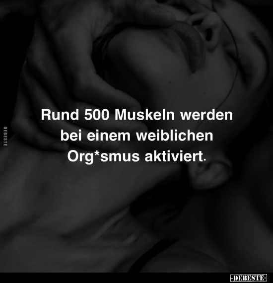 Rund 500 Muskeln werden bei einem weiblichen Org*smus.. - Lustige Bilder | DEBESTE.de