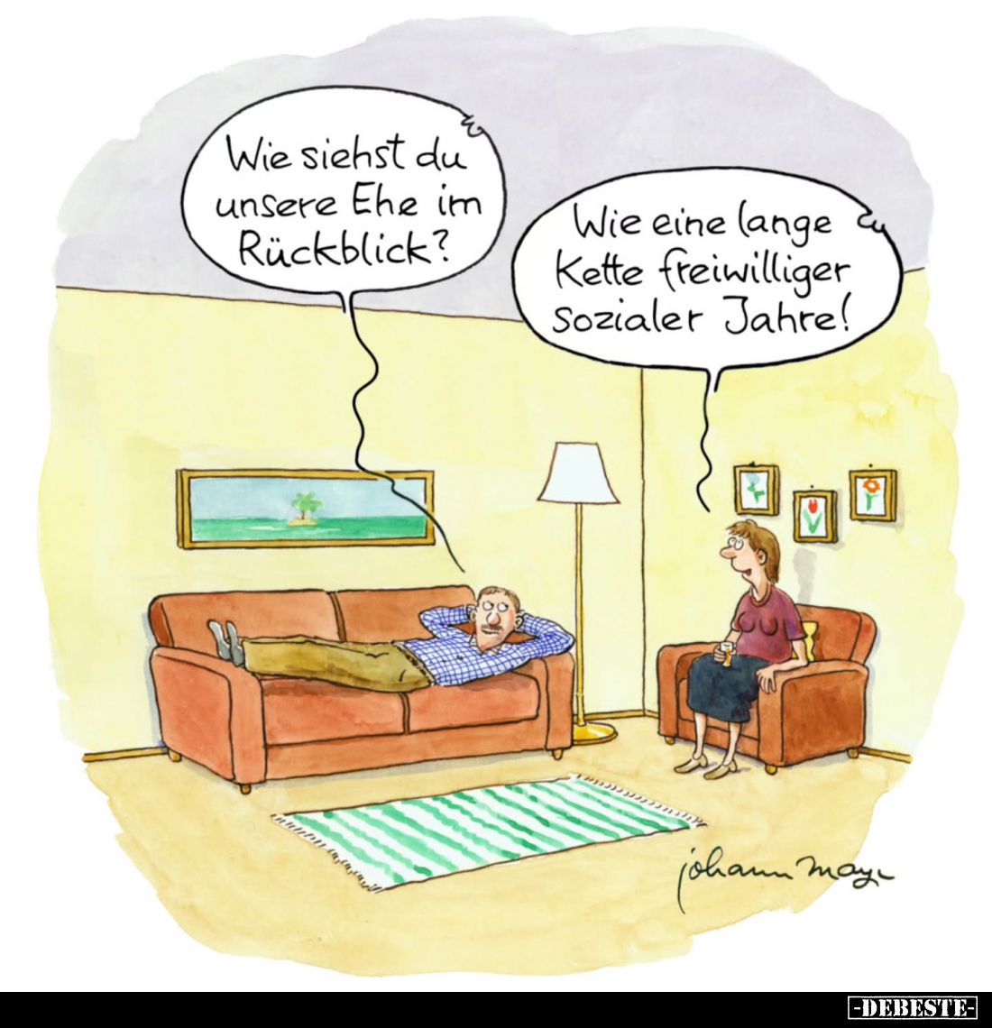 Wie siehst du unsere Ehe im Rückblick? -
Wie eine lange Kette freiwilliger Sozialer Jahre!