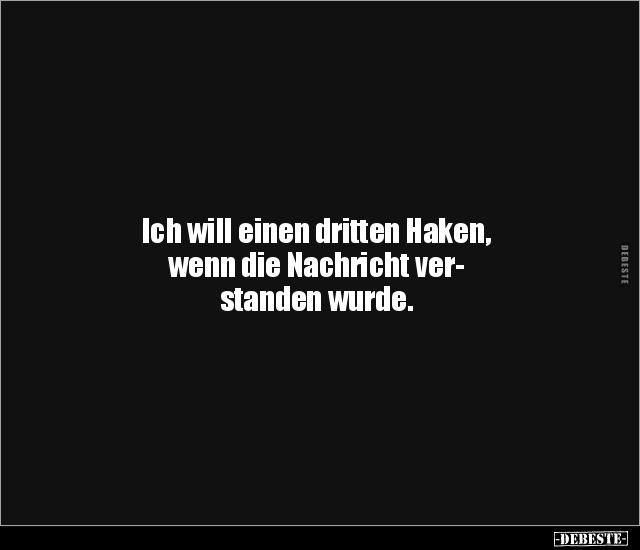 Ich will einen dritten Haken, wenn die Nachricht.. - Lustige Bilder | DEBESTE.de