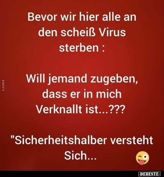 Bevor wir hier alle an den scheiß Virus sterben.. - Lustige Bilder | DEBESTE.de