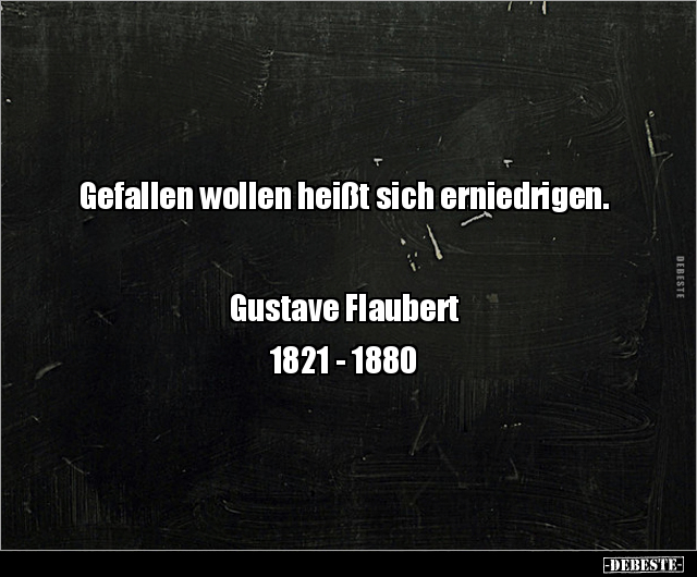 Gefallen wollen heißt sich erniedrigen. Gustave.. - Lustige Bilder | DEBESTE.de