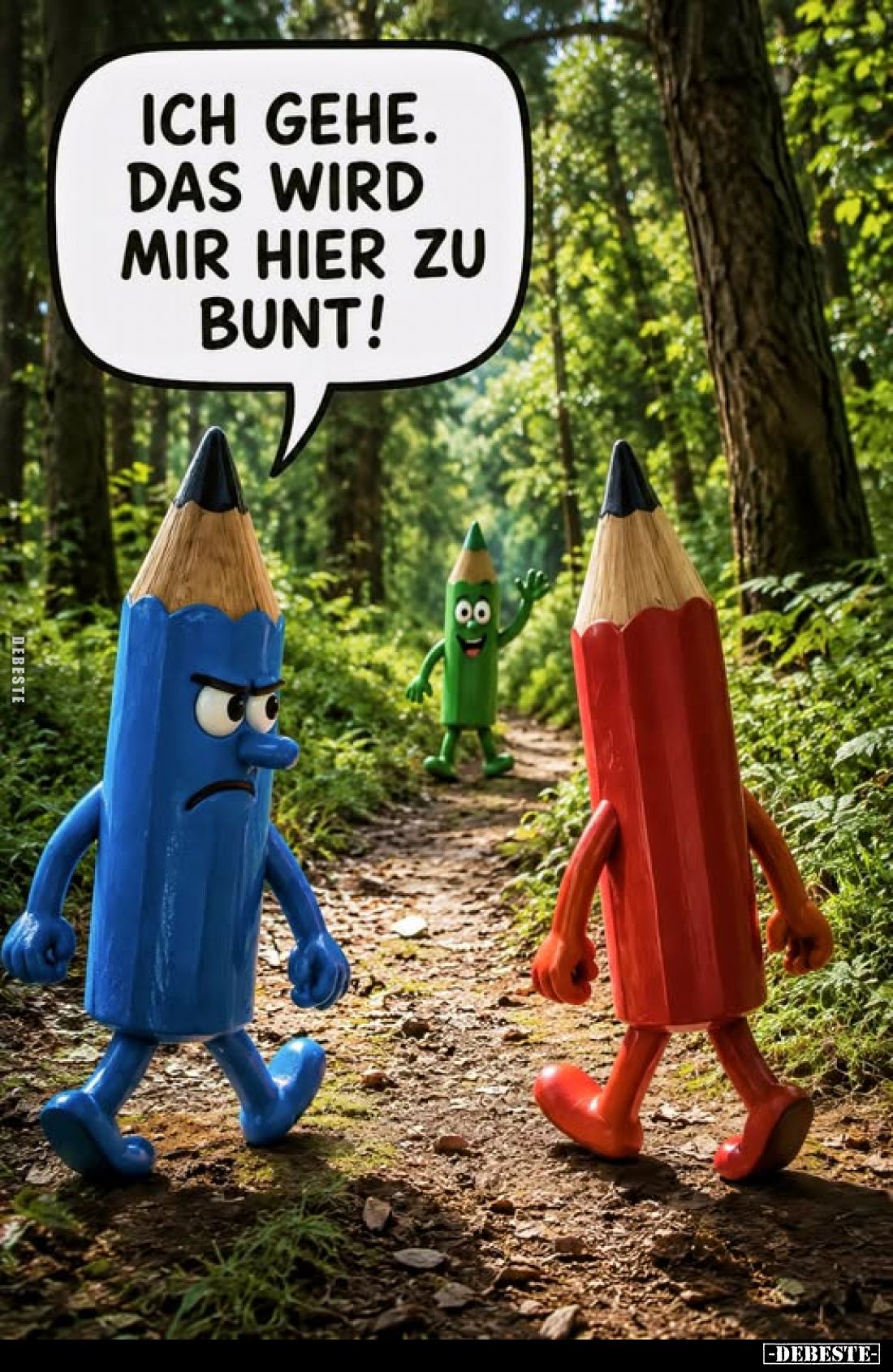 Ich gehe. Das wird mir hier zu bunt!