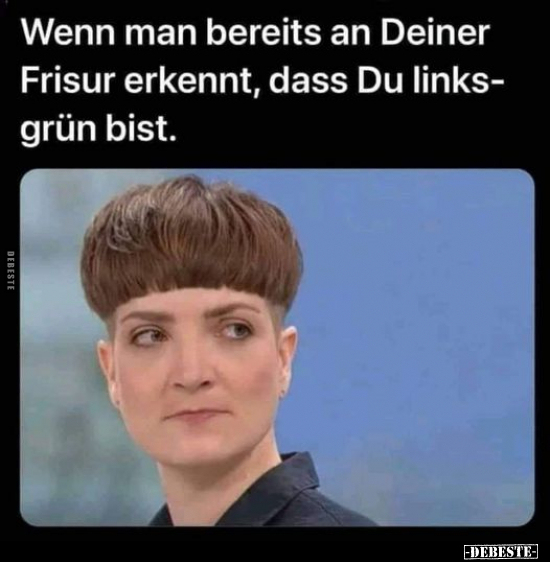 Wenn man bereits an Deiner Frisur erkennt, dass Du.. - Lustige Bilder | DEBESTE.de