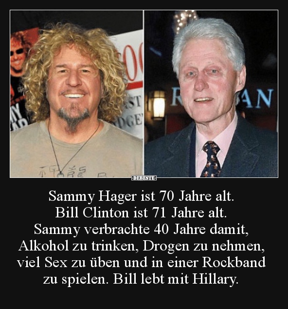 Sammy Hager ist 70 Jahre alt. Bill Clinton ist 71 Jahre alt.. - Lustige Bilder | DEBESTE.de
