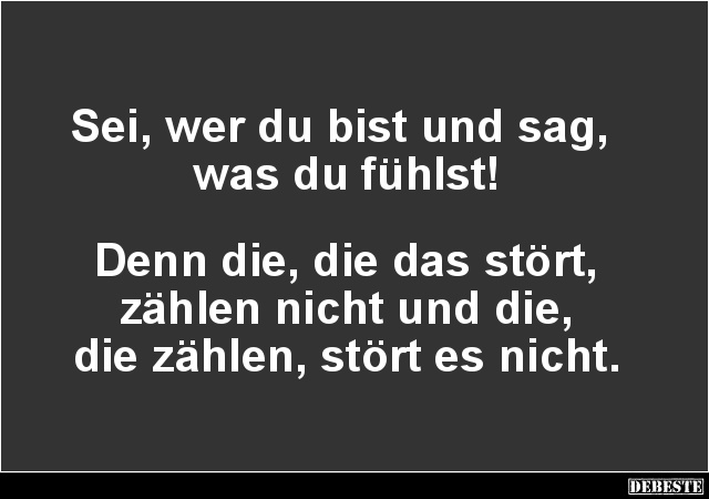 Sei, wer du bist und sag, was du fühlst.. - Lustige Bilder | DEBESTE.de