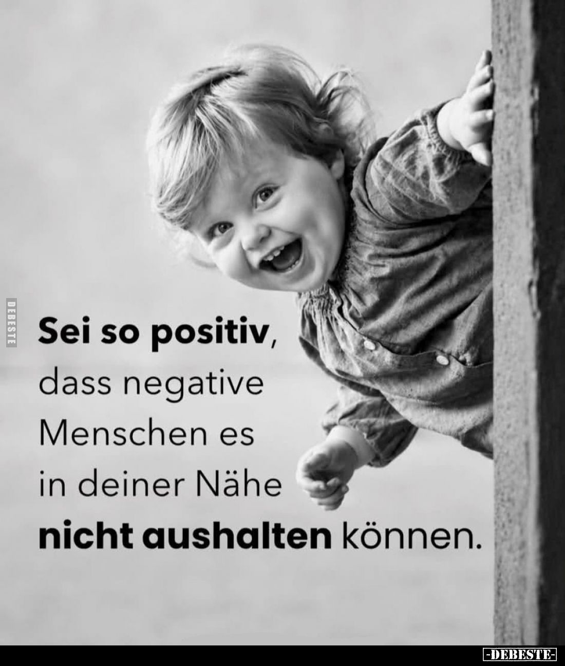 Sei so positiv, dass negative Menschen es in deiner Nähe.. - Lustige Bilder | DEBESTE.de
