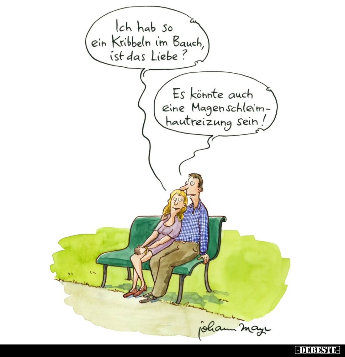 Ich hab so ein Kribbeln im Bauch, ist das Liebe ?
-
Es könnte auch eine Magenschleimhautreizung sein!