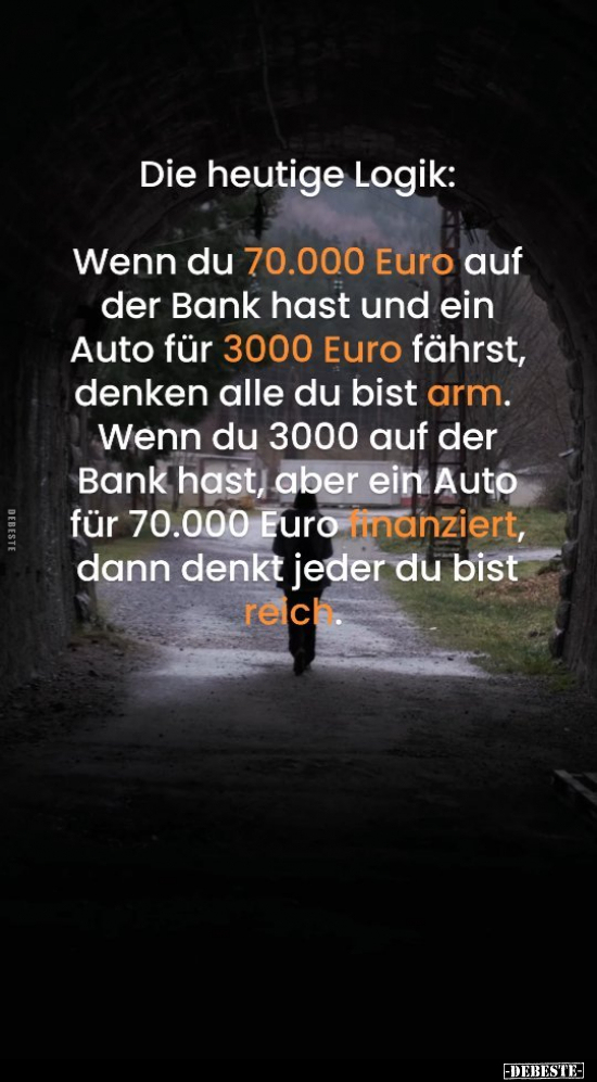 Die heutige Logik: Wenn du 70.000 Euro auf der Bank hast.. - Lustige Bilder | DEBESTE.de