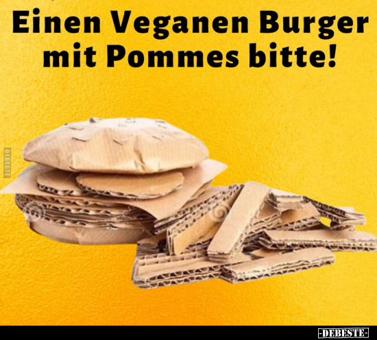 Einen Veganen Burger mit Pommes bitte!.. - Lustige Bilder | DEBESTE.de