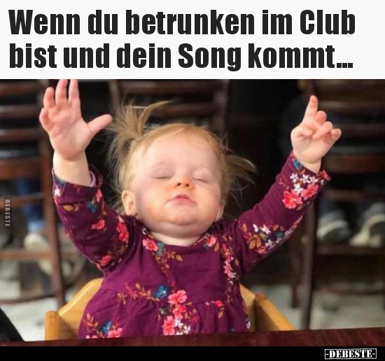 Wenn du betrunken im Club bist und dein Song kommt... - Lustige Bilder | DEBESTE.de