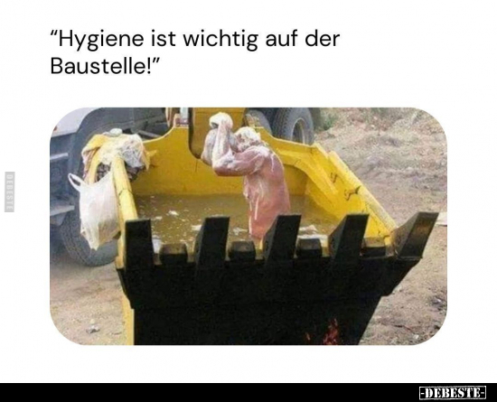 "Hygiene ist wichtig auf der Baustelle!".. - Lustige Bilder | DEBESTE.de