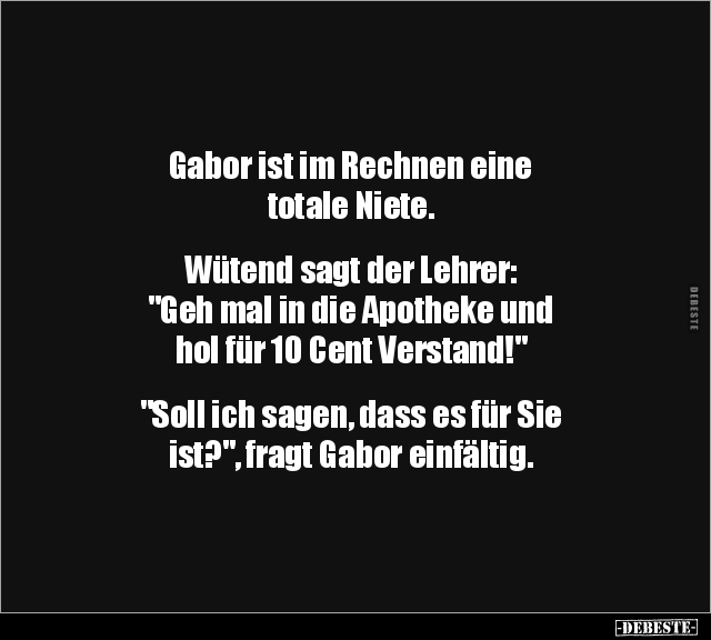 Gabor ist im Rechnen eine totale Niete. Wütend sagt der.. - Lustige Bilder | DEBESTE.de