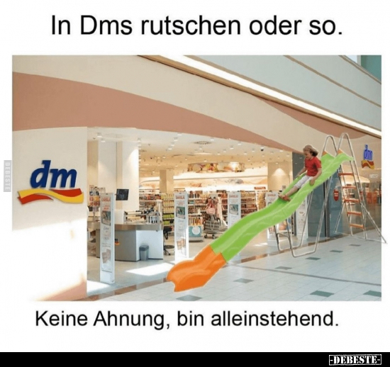 In Dms rutschen oder so.. - Lustige Bilder | DEBESTE.de