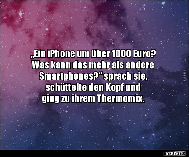 „Ein iPhone um über 1000 Euro? Was kann das mehr als.. - Lustige Bilder | DEBESTE.de