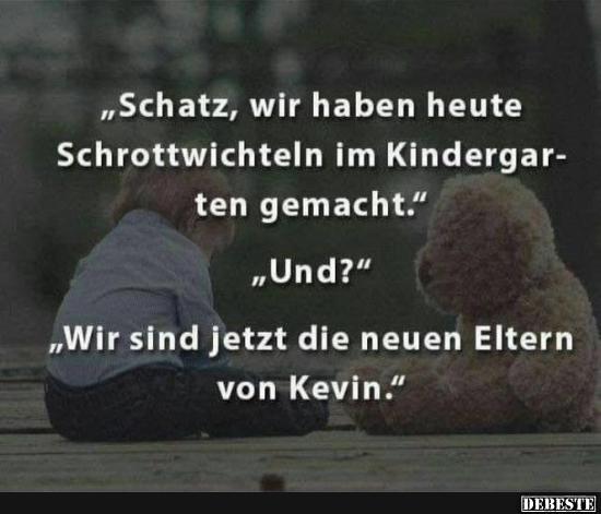 Schatz, wir haben heute Schrottwichteln im Kindergarten gemacht.. - Lustige Bilder | DEBESTE.de