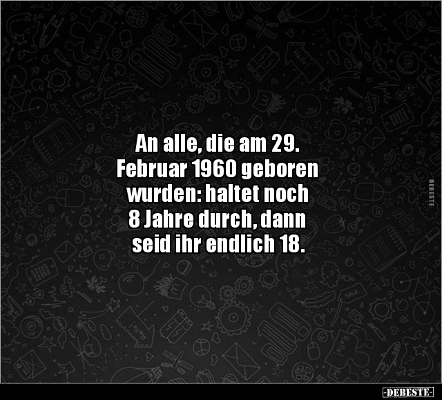 An alle, die am 29. Februar 1960 geboren wurden.. - Lustige Bilder | DEBESTE.de