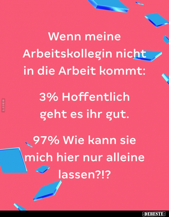 Wenn meine Arbeitskollegin nicht in die Arbeit kommt.. - Lustige Bilder | DEBESTE.de