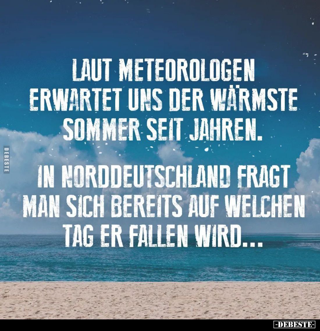 Laut Meteorologen erwartet uns der wärmste Sommer... - Lustige Bilder | DEBESTE.de