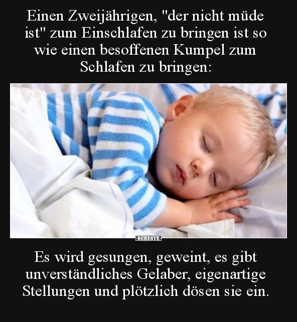 Einen Zweijährigen, "der nicht müde ist" zum Einschlafen zu.. - Lustige Bilder | DEBESTE.de