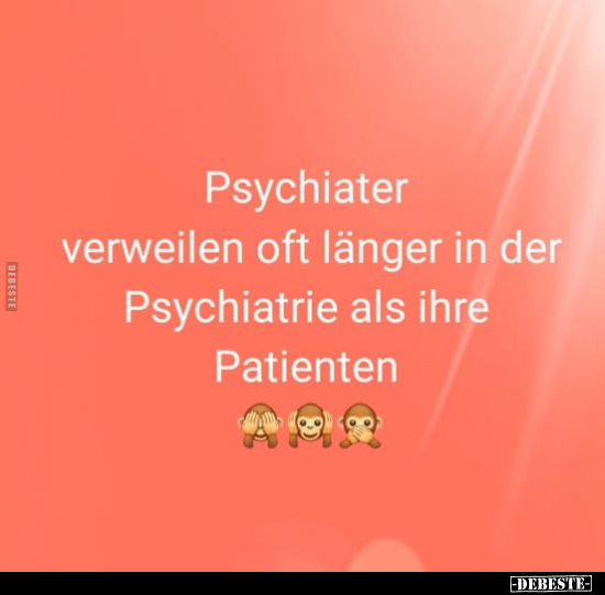 Psychiater verweilen oft länger in der Psychiatrie.. - Lustige Bilder | DEBESTE.de