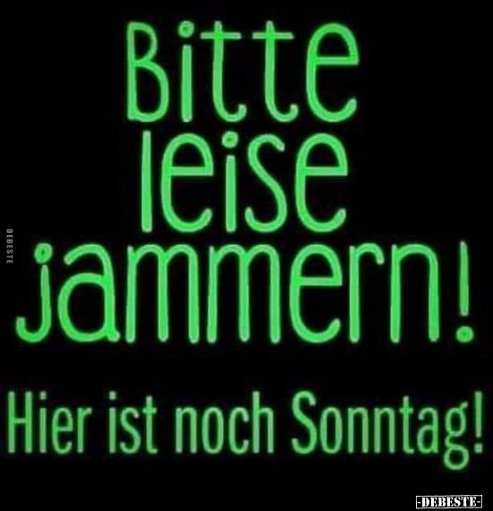 Bitte leise jammern!.. - Lustige Bilder | DEBESTE.de