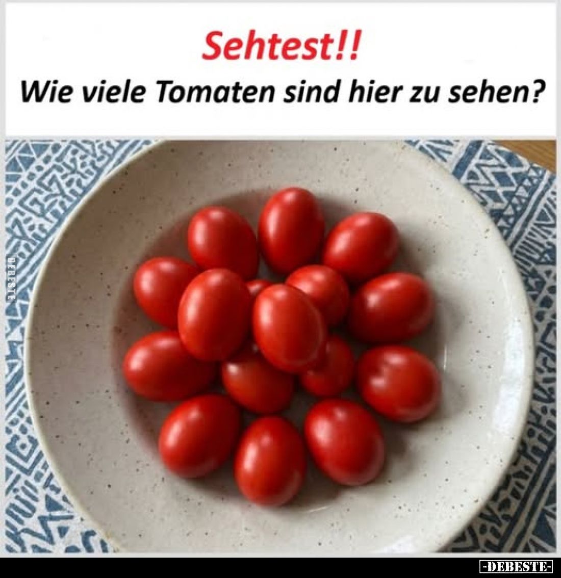 Sehtest!!
Wie viele Tomaten sind hier zu sehen?