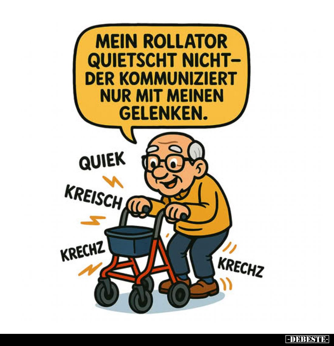 Mein Rollator quietscht nicht - der kommuniziert nur mit meinen Gelenken.