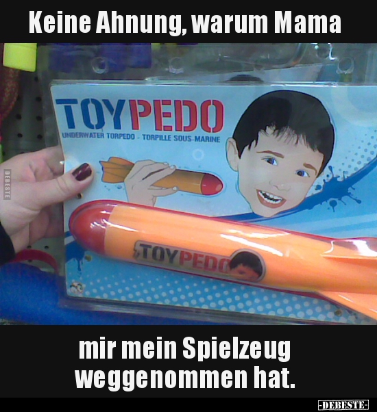 Keine Ahnung, warum Mama mir mein Spielzeug weggenommen..