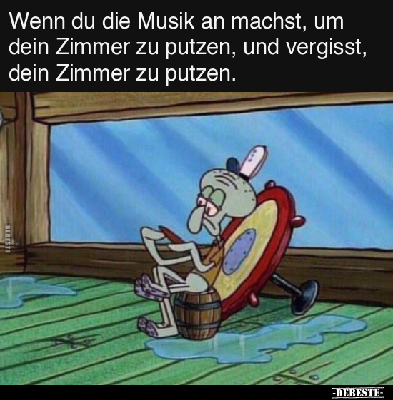 Wenn du die Musik an machst, um dein Zimmer zu putzen.. - Lustige Bilder | DEBESTE.de