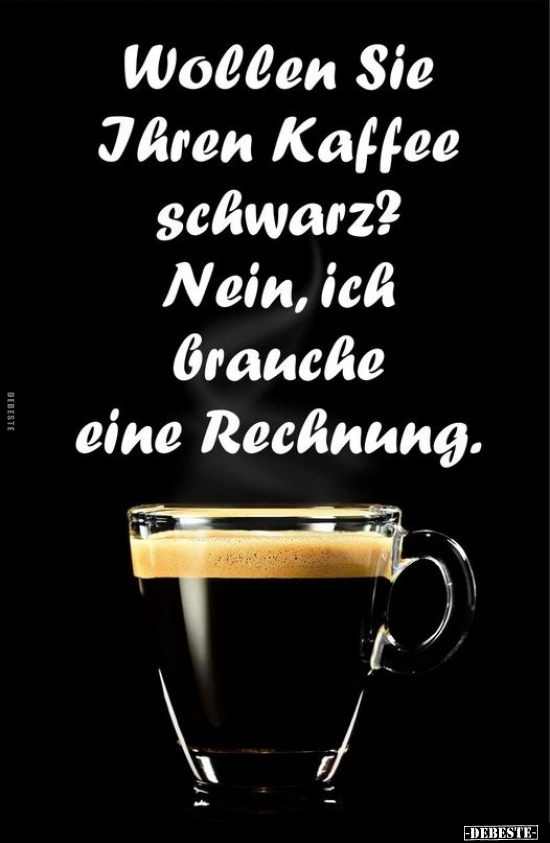 Wollen Sie Ihren Kaffee schwarz?.. - Lustige Bilder | DEBESTE.de