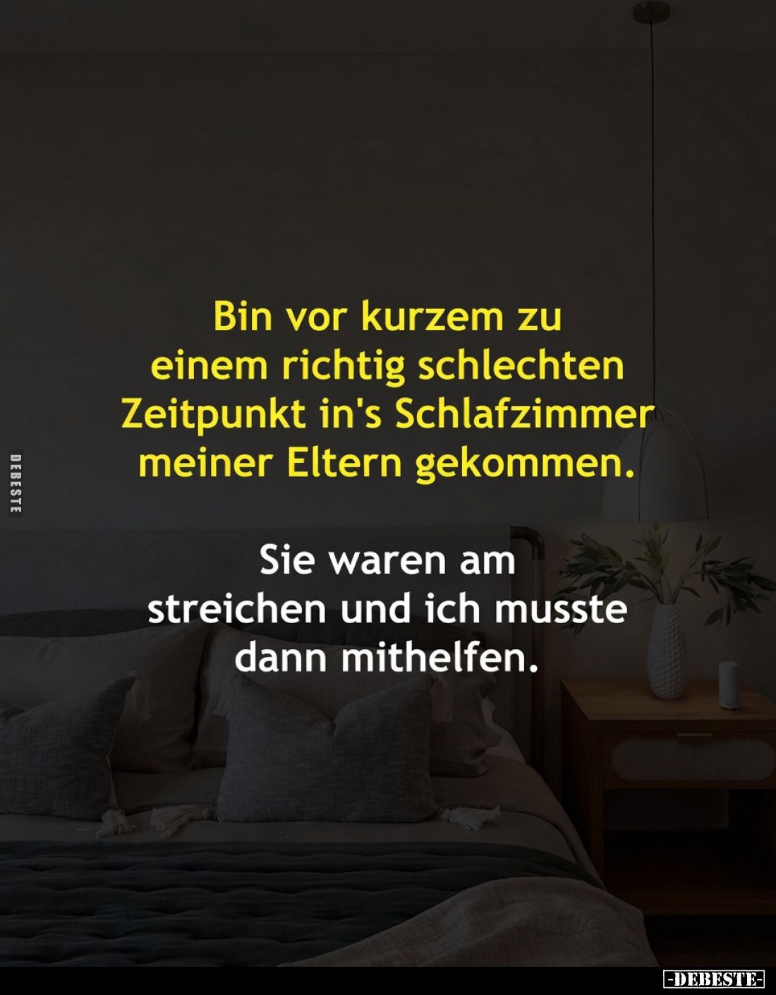 „Bin vor kurzem zu einem richtig schlechten Zeitpunkt in's Schlafzimmer meiner Eltern gekommen.
Sie waren am streichen und i...