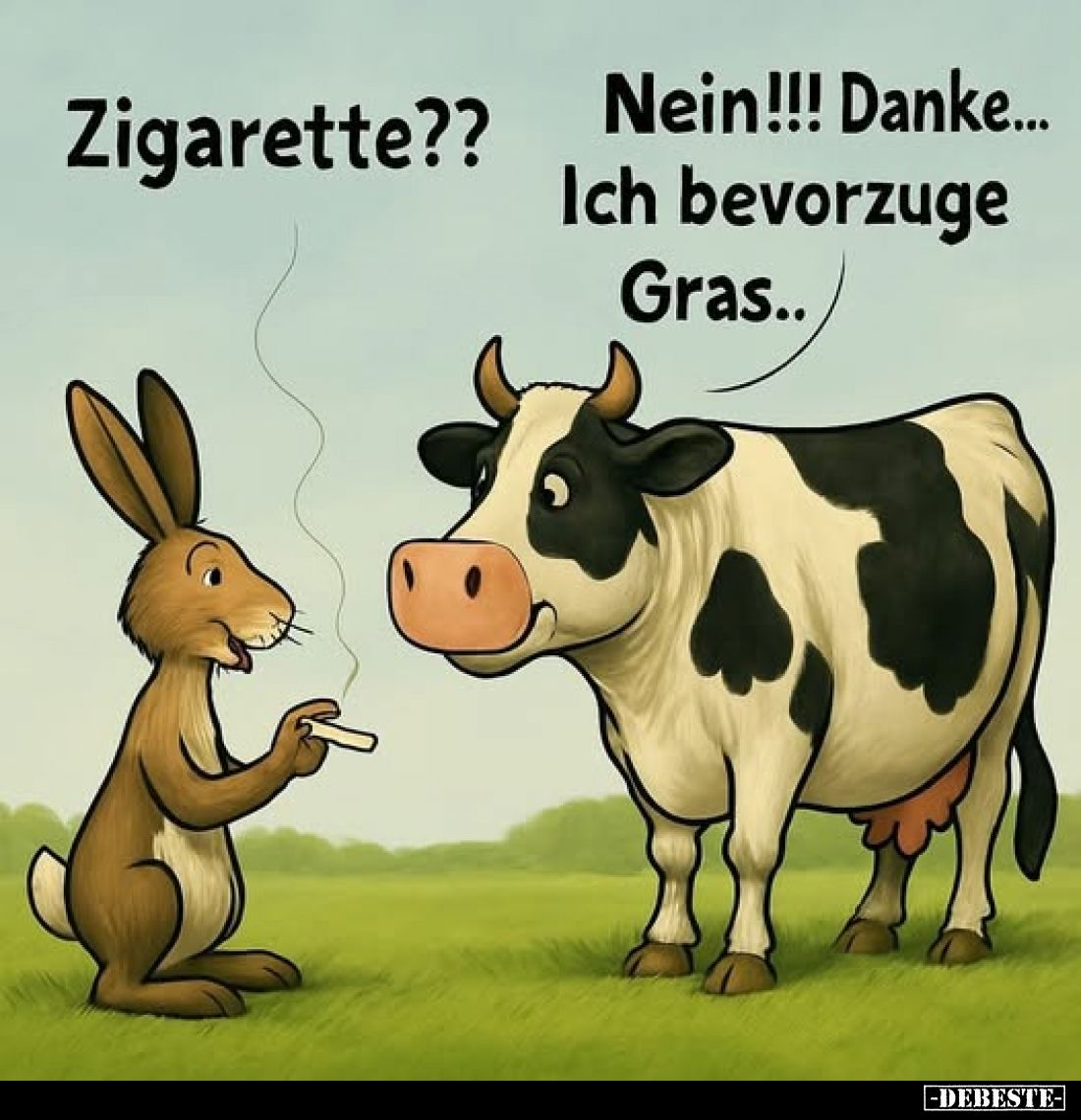 Zigarette?? -
Nein!!! Danke... Ich bevorzuge Gras..