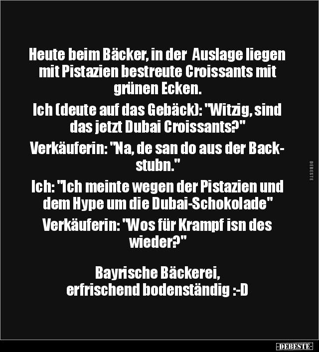 Heute beim Bäcker, in der Auslage liegen mit Pistazien.. - Lustige Bilder | DEBESTE.de