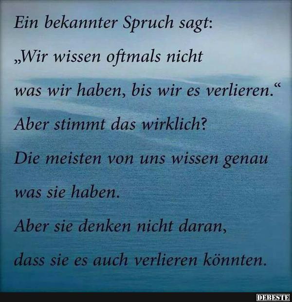 Wir wissen oftmals nicht war wir haben, bis es verlieren..