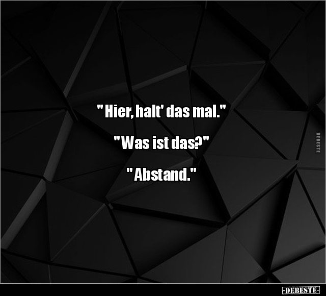 " Hier, halt' das mal." " Was ist das?".. - Lustige Bilder | DEBESTE.de