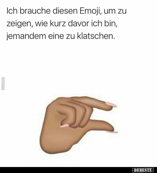 Ich brauche diesen Emoji, um zu zeigen, wie kurz davor ich.. - Lustige Bilder | DEBESTE.de