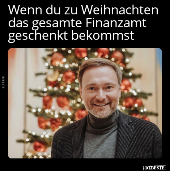 Wenn du zu Weihnachten das gesamte Finanzamt geschenkt.. - Lustige Bilder | DEBESTE.de