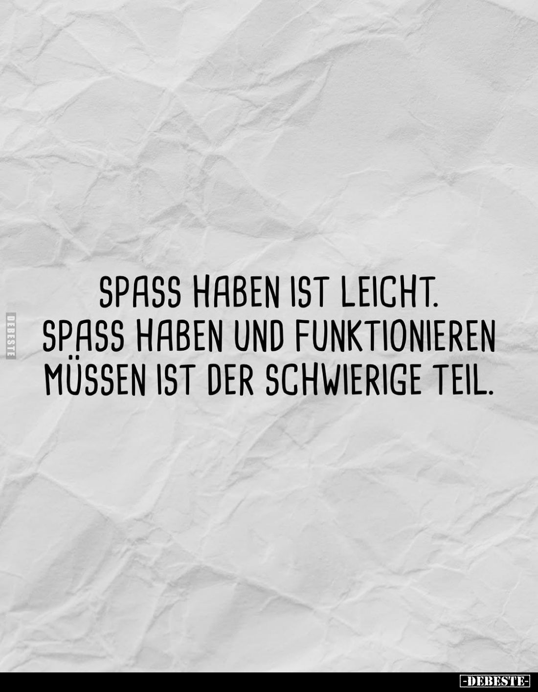 Spass haben ist leicht. Spass haben und funktionieren müssen ist der schwierige Teil.